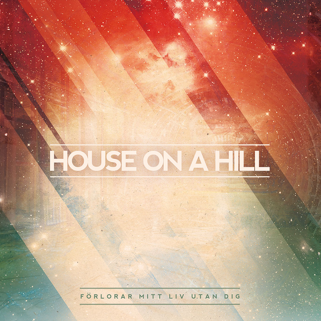 House On A Hill - Förlorar mitt liv utan Dig