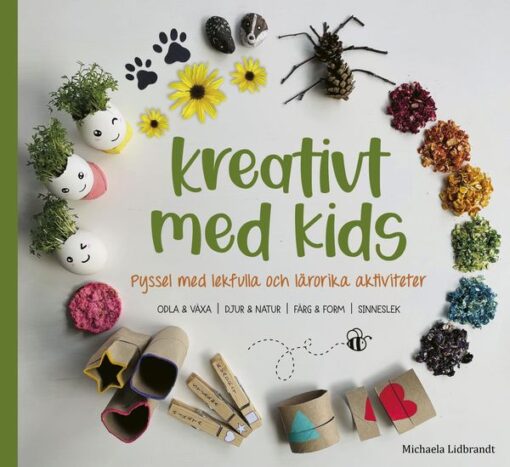 Kreativt med Kids - Pyssel med lekfulla och lärorika aktiviteter