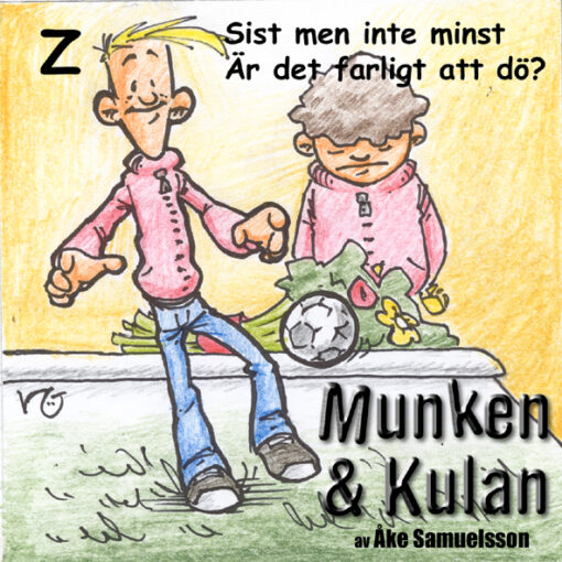 Munken & Kulan (ljudbok CD)  Z, Sist men inte minst, Är det farligt att dö?